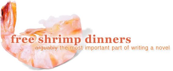Free Shrimp Dinners: the most important part of writing a novel by avethe